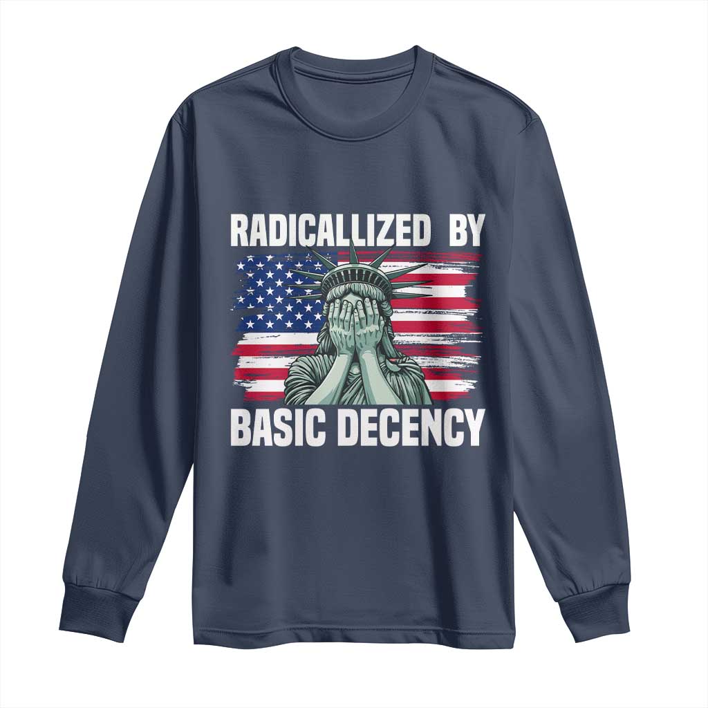 Statue of Liberty Patriotic Long Sleeve Shirt Radicalized By Basic Decency TS14 Navy Print Your Wear