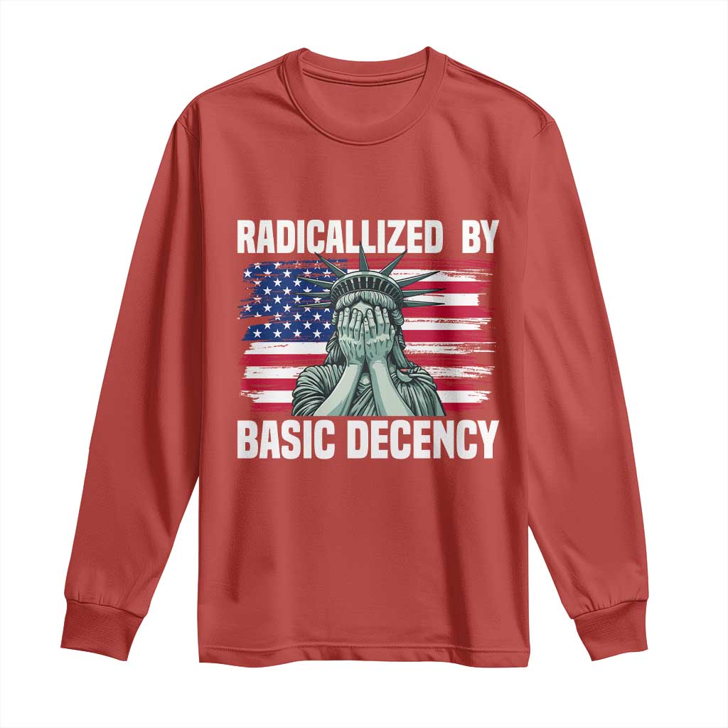 Statue of Liberty Patriotic Long Sleeve Shirt Radicalized By Basic Decency TS14 Red Print Your Wear