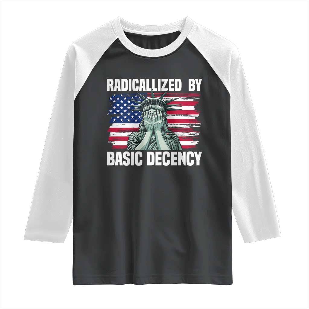 Statue of Liberty Patriotic Raglan Shirt Radicalized By Basic Decency TS14 Black White Print Your Wear