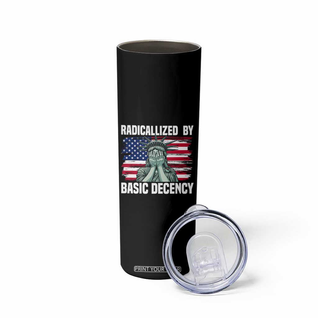 Statue of Liberty Patriotic Skinny Tumbler Radicalized By Basic Decency TS14 Print Your Wear