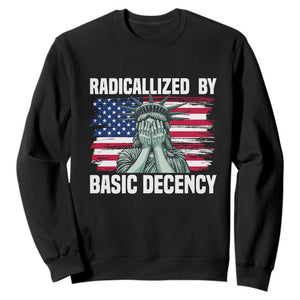 Statue of Liberty Patriotic Sweatshirt Radicalized By Basic Decency TS14 Black Print Your Wear