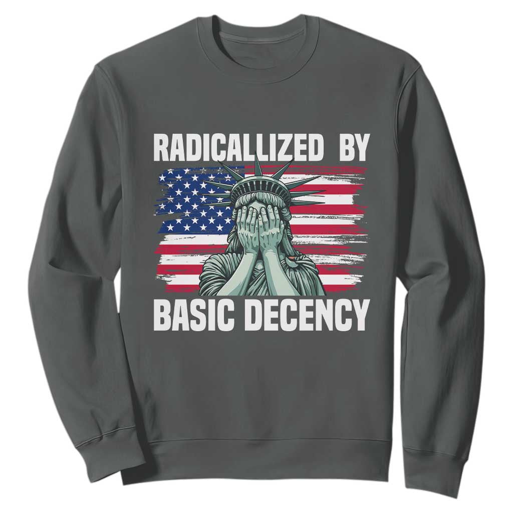 Statue of Liberty Patriotic Sweatshirt Radicalized By Basic Decency TS14 Dark Heather Print Your Wear