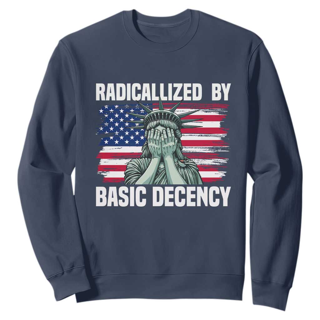 Statue of Liberty Patriotic Sweatshirt Radicalized By Basic Decency TS14 Navy Print Your Wear