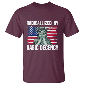 Statue of Liberty Patriotic T Shirt Radicalized By Basic Decency TS14 Maroon Print Your Wear