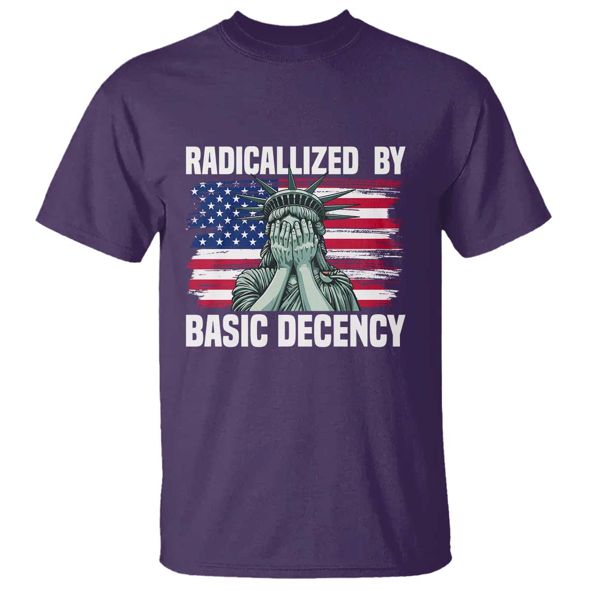 Statue of Liberty Patriotic T Shirt Radicalized By Basic Decency TS14 Purple Print Your Wear