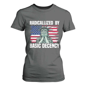 Statue of Liberty Patriotic T Shirt For Women Radicalized By Basic Decency TS14 Dark Heather Print Your Wear