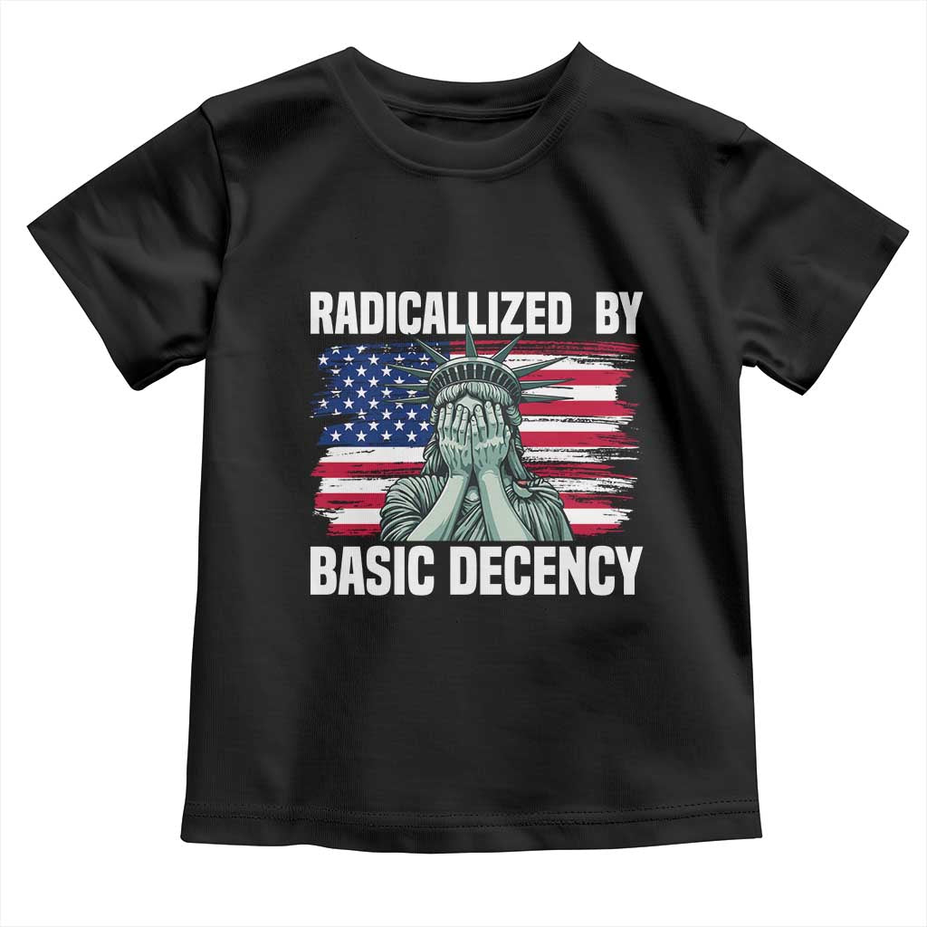 Statue of Liberty Patriotic Toddler T Shirt Radicalized By Basic Decency TS14 Black Print Your Wear