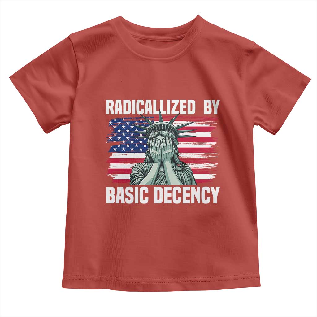 Statue of Liberty Patriotic Toddler T Shirt Radicalized By Basic Decency TS14 Red Print Your Wear