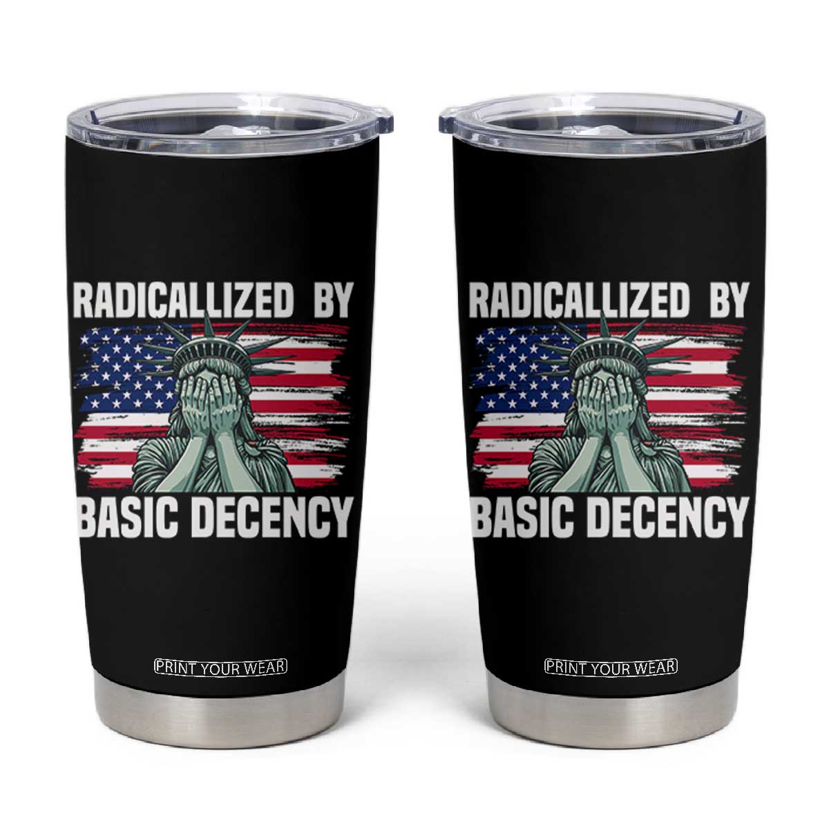 Statue of Liberty Patriotic Tumbler Cup Radicalized By Basic Decency TS14 Black Print Your Wear