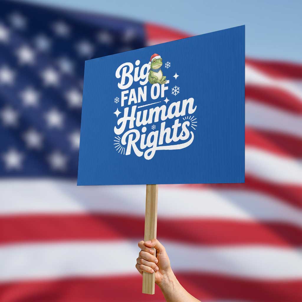 Resist Frog Christmas Protest Sign Big Fan Of Human Rights Political Meme TS14 Horizontal 18