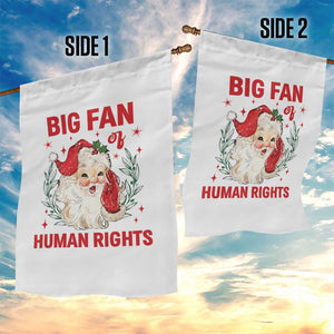 Funny Santa Christmas Garden Flag Big Fan Of Human Rights TS14 Print Your Wear