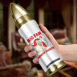 Funny Santa Christmas Bullet Tumbler Big Fan Of Human Rights TS14 Print Your Wear