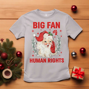Funny Santa Christmas T Shirt Big Fan Of Human Rights TS14 Ice Gray Print Your Wear