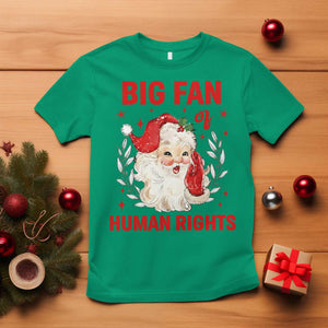 Funny Santa Christmas T Shirt Big Fan Of Human Rights TS14 Irish Green Print Your Wear