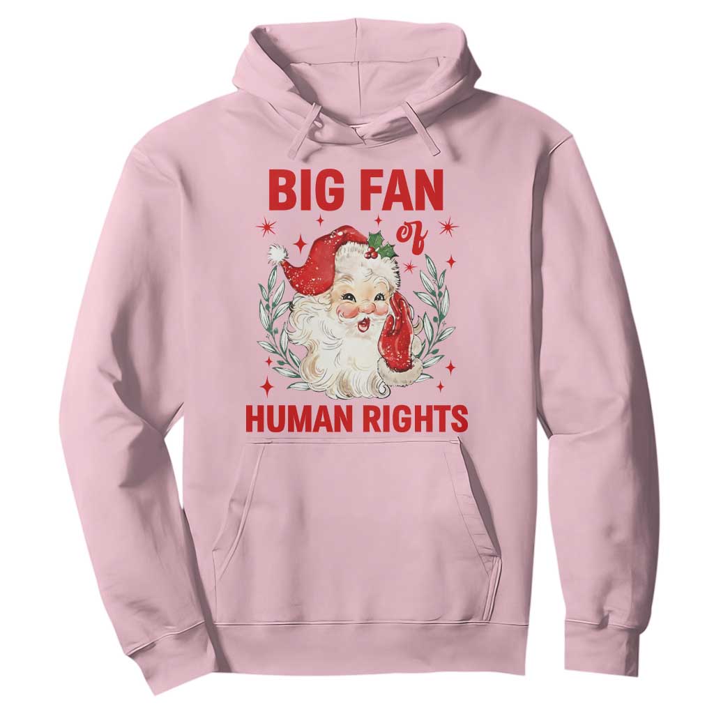 Funny Santa Christmas Hoodie Big Fan Of Human Rights TS14 Light Pink Print Your Wear