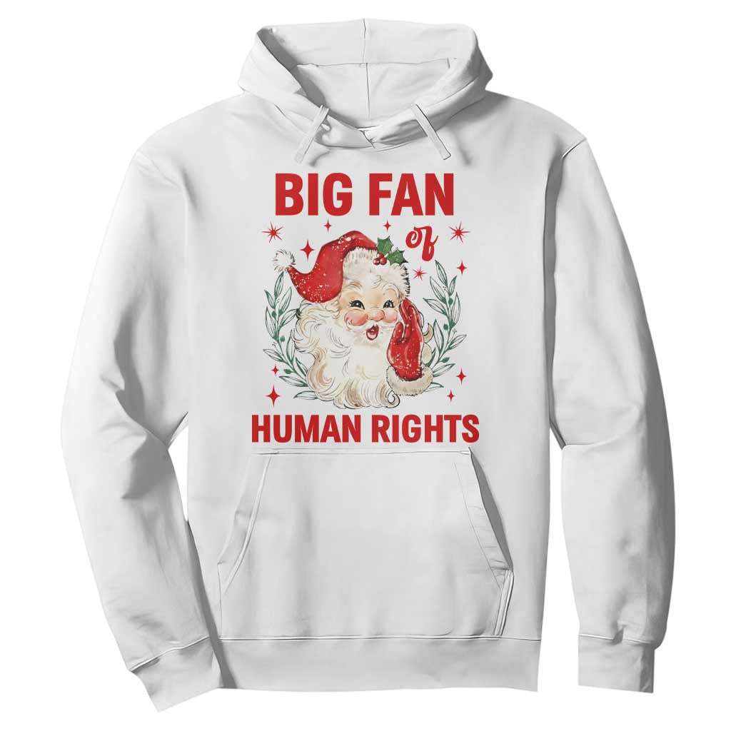 Funny Santa Christmas Hoodie Big Fan Of Human Rights TS14 White Print Your Wear