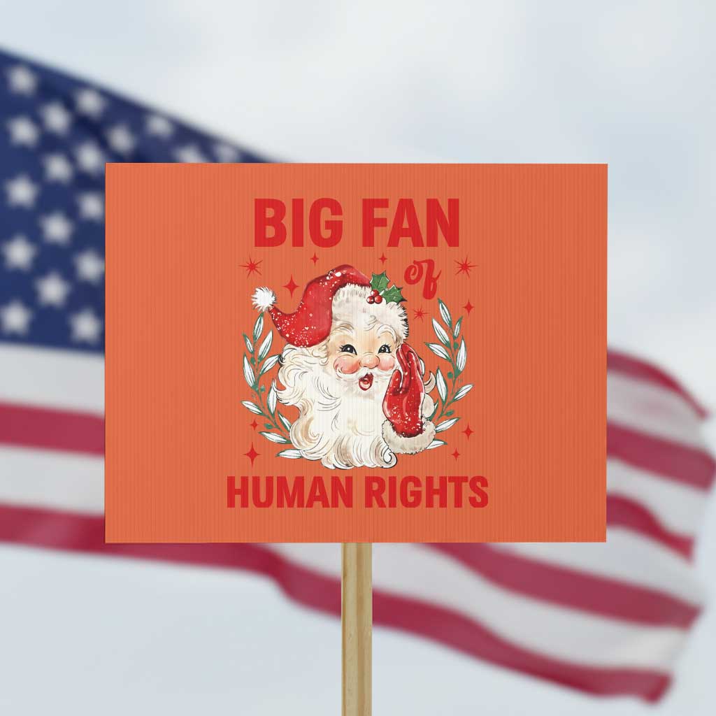 Funny Santa Christmas Protest Sign Big Fan Of Human Rights TS14 Horizontal 18" × 24" Orange Print Your Wear