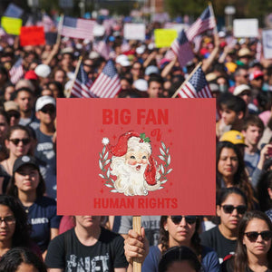 Funny Santa Christmas Protest Sign Big Fan Of Human Rights TS14 Horizontal 18" × 24" Red Print Your Wear