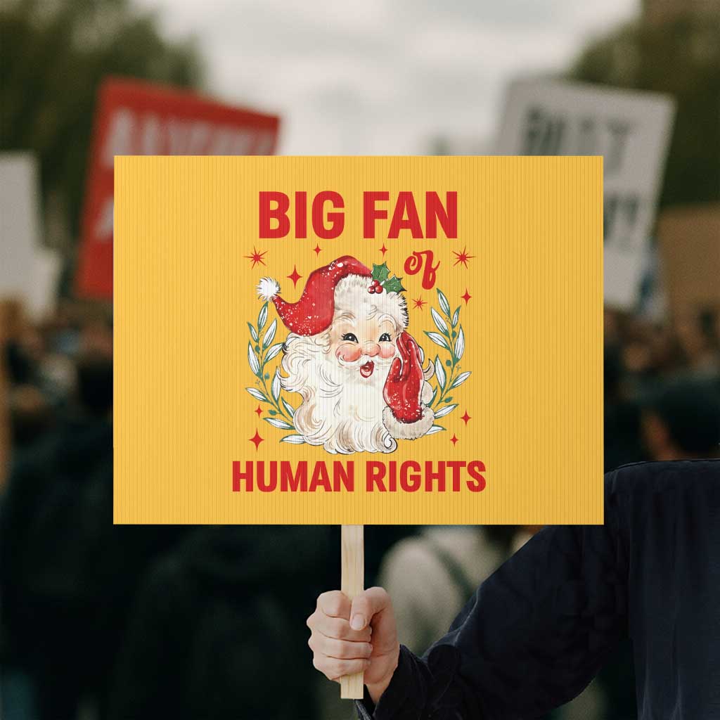 Funny Santa Christmas Protest Sign Big Fan Of Human Rights TS14 Horizontal 18" × 24" Yellow Print Your Wear