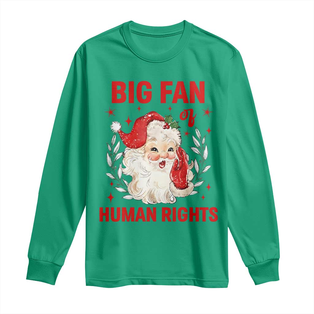 Funny Santa Christmas Long Sleeve Shirt Big Fan Of Human Rights TS14 Irish Green Print Your Wear