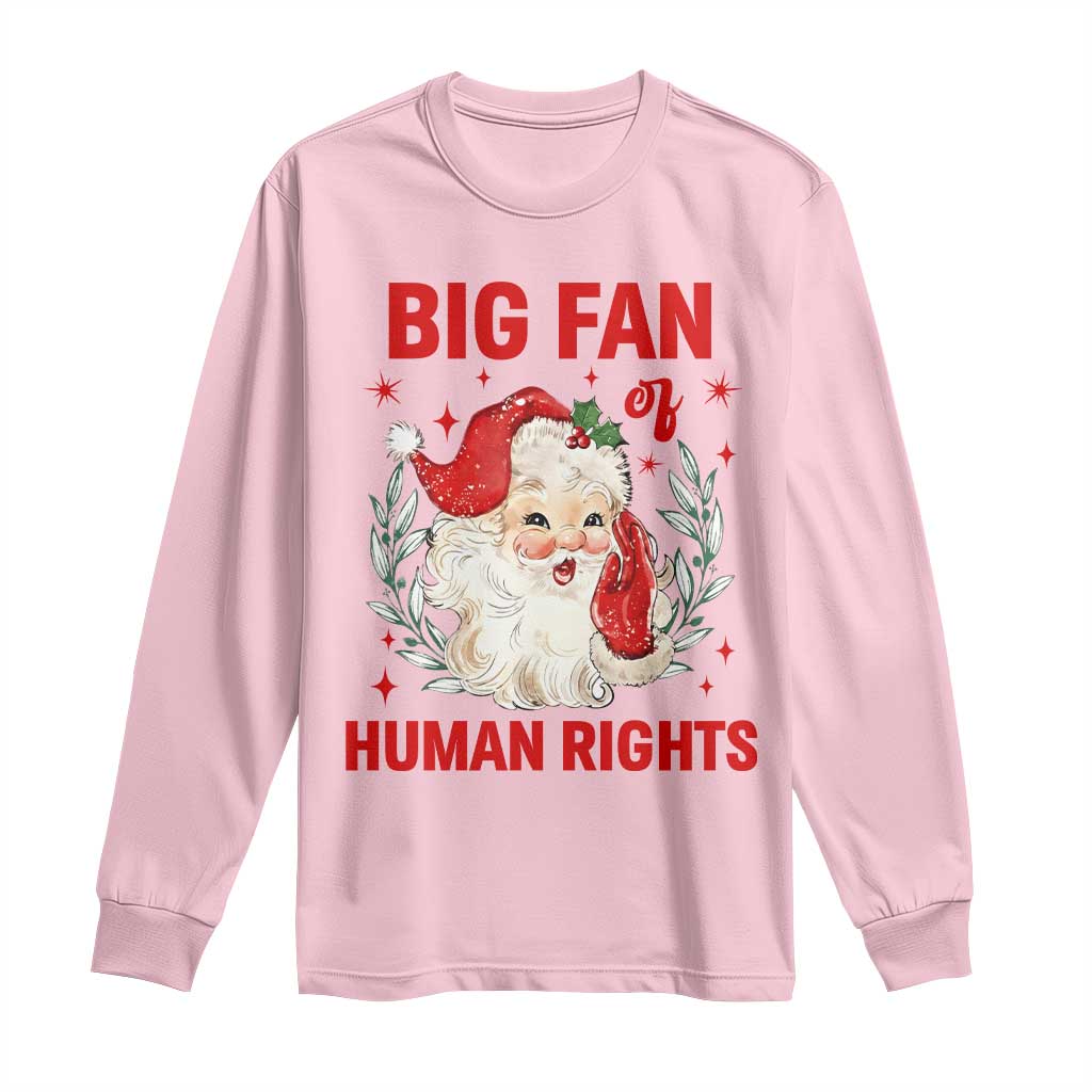Funny Santa Christmas Long Sleeve Shirt Big Fan Of Human Rights TS14 Light Pink Print Your Wear