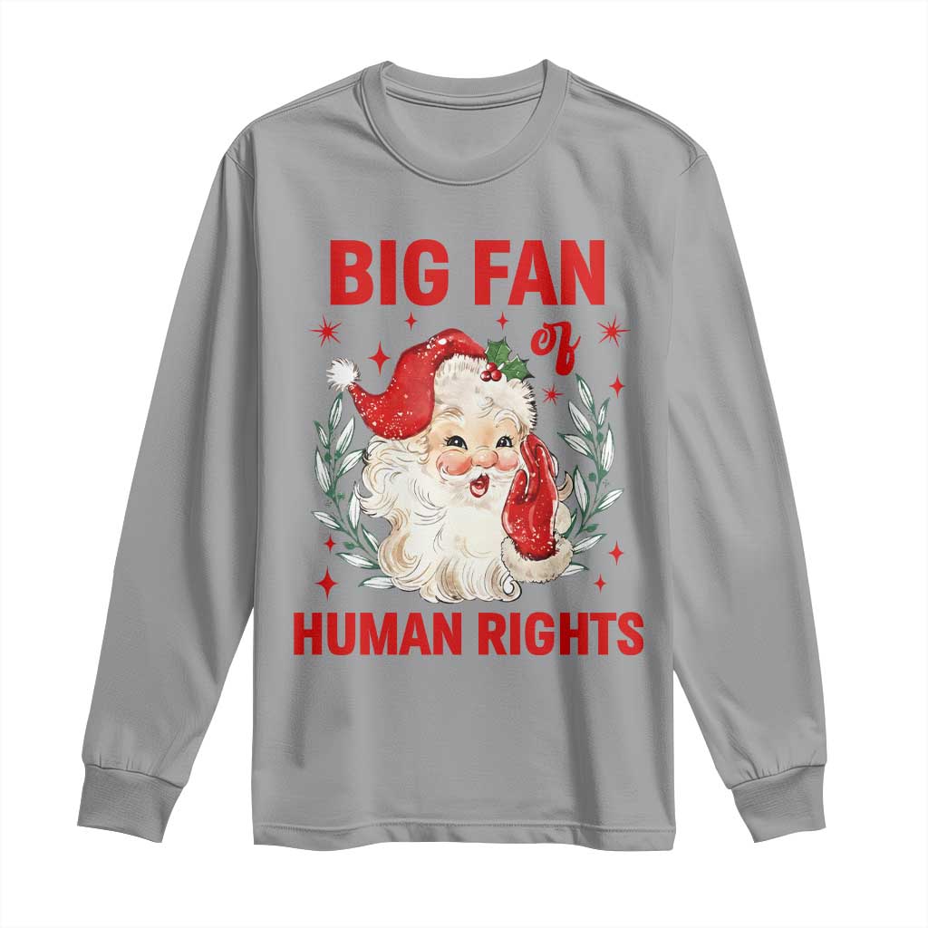 Funny Santa Christmas Long Sleeve Shirt Big Fan Of Human Rights TS14 Sport Gray Print Your Wear