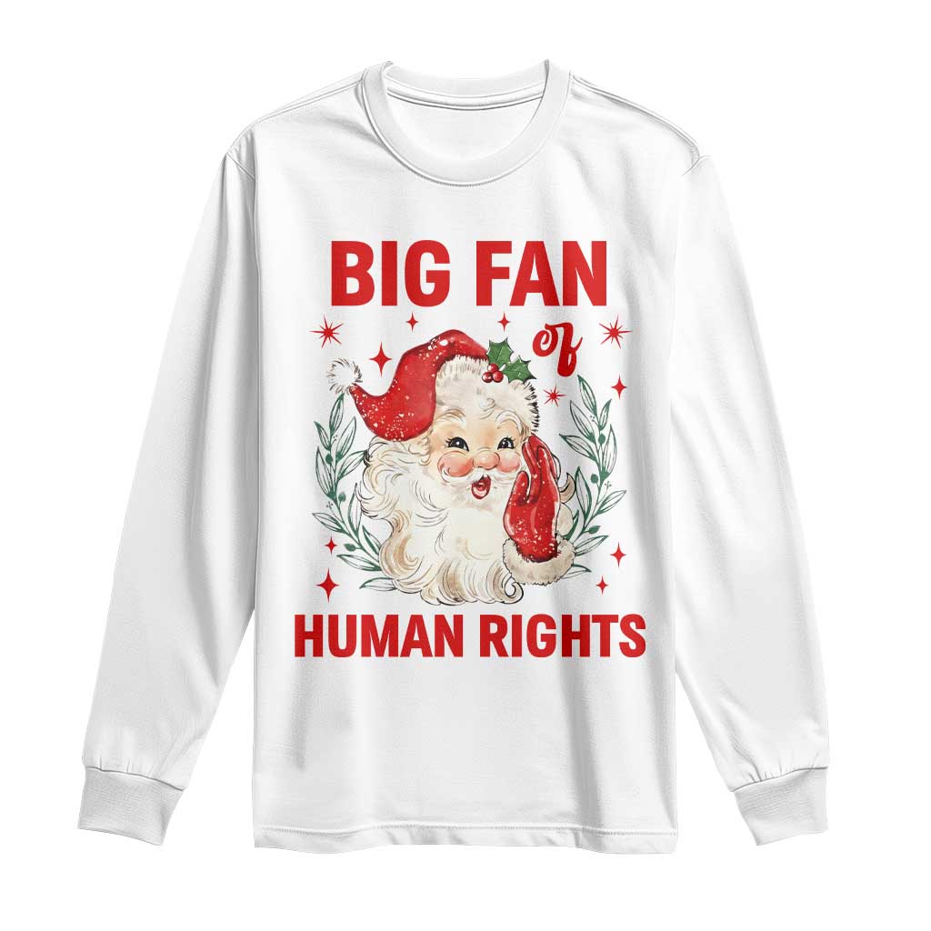 Funny Santa Christmas Long Sleeve Shirt Big Fan Of Human Rights TS14 White Print Your Wear