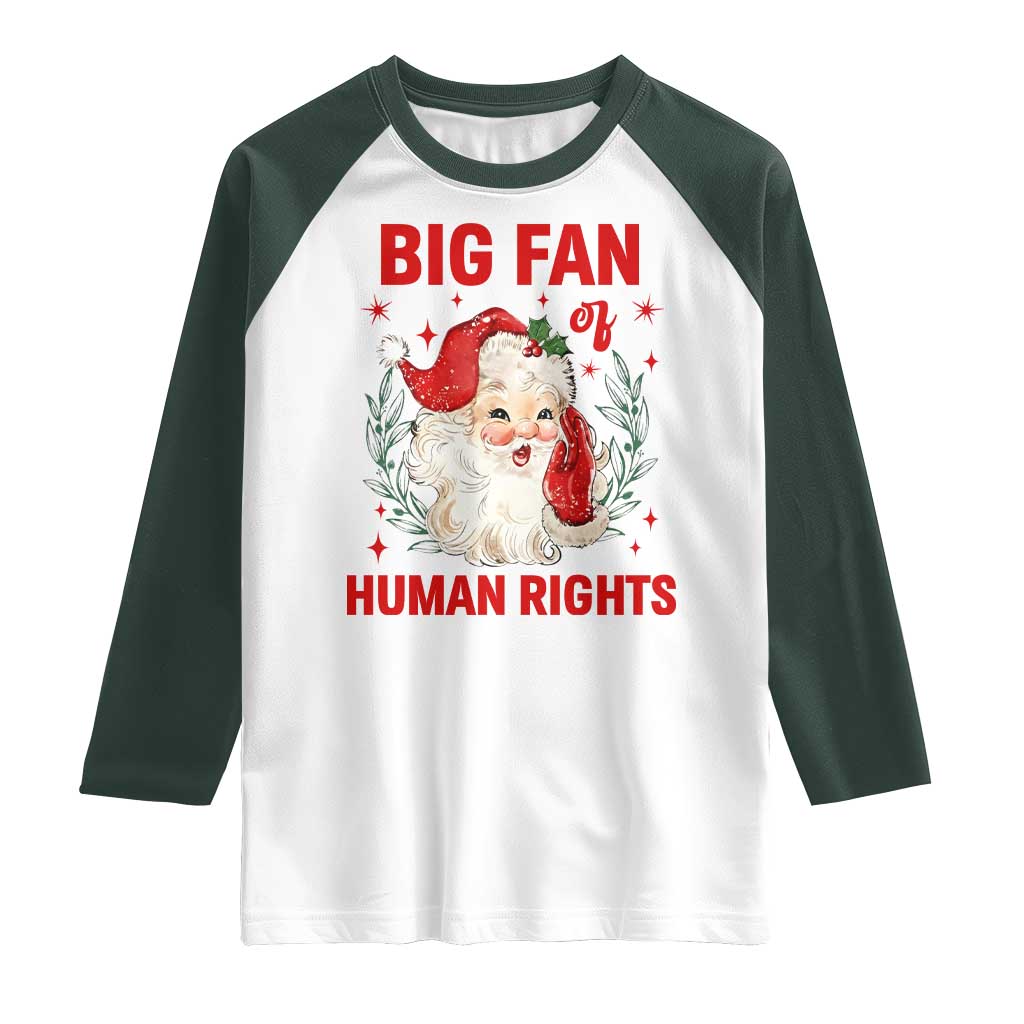 Funny Santa Christmas Raglan Shirt Big Fan Of Human Rights TS14 White Dark Forest Green Print Your Wear