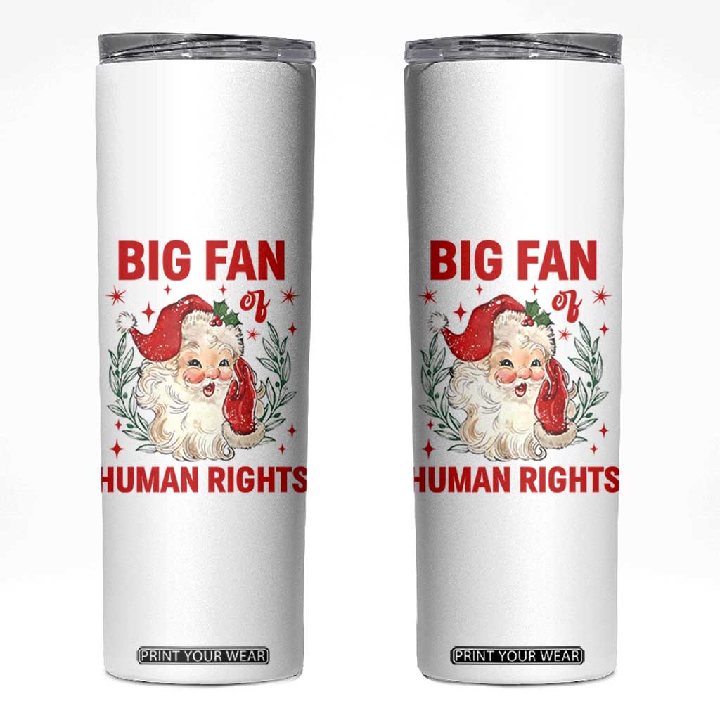 Funny Santa Christmas Skinny Tumbler Big Fan Of Human Rights TS14 White Print Your Wear