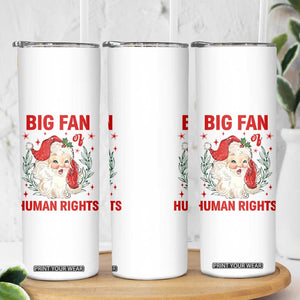 Funny Santa Christmas Skinny Tumbler Big Fan Of Human Rights TS14 Print Your Wear
