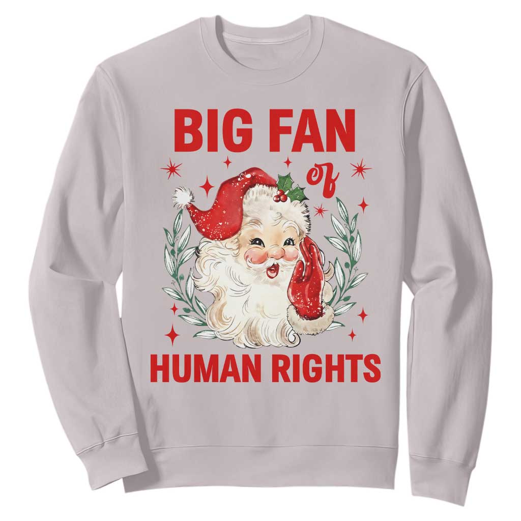 Funny Santa Christmas Sweatshirt Big Fan Of Human Rights TS14 Ice Gray Print Your Wear
