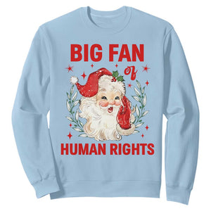 Funny Santa Christmas Sweatshirt Big Fan Of Human Rights TS14 Light Blue Print Your Wear