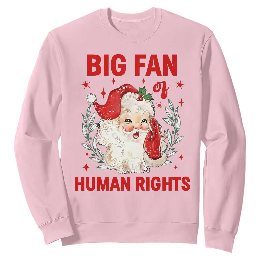 Funny Santa Christmas Sweatshirt Big Fan Of Human Rights TS14 Light Pink Print Your Wear
