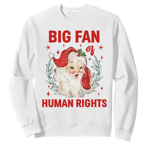 Funny Santa Christmas Sweatshirt Big Fan Of Human Rights TS14 White Print Your Wear