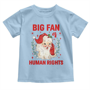 Funny Santa Christmas Toddler T Shirt Big Fan Of Human Rights TS14 Light Blue Print Your Wear