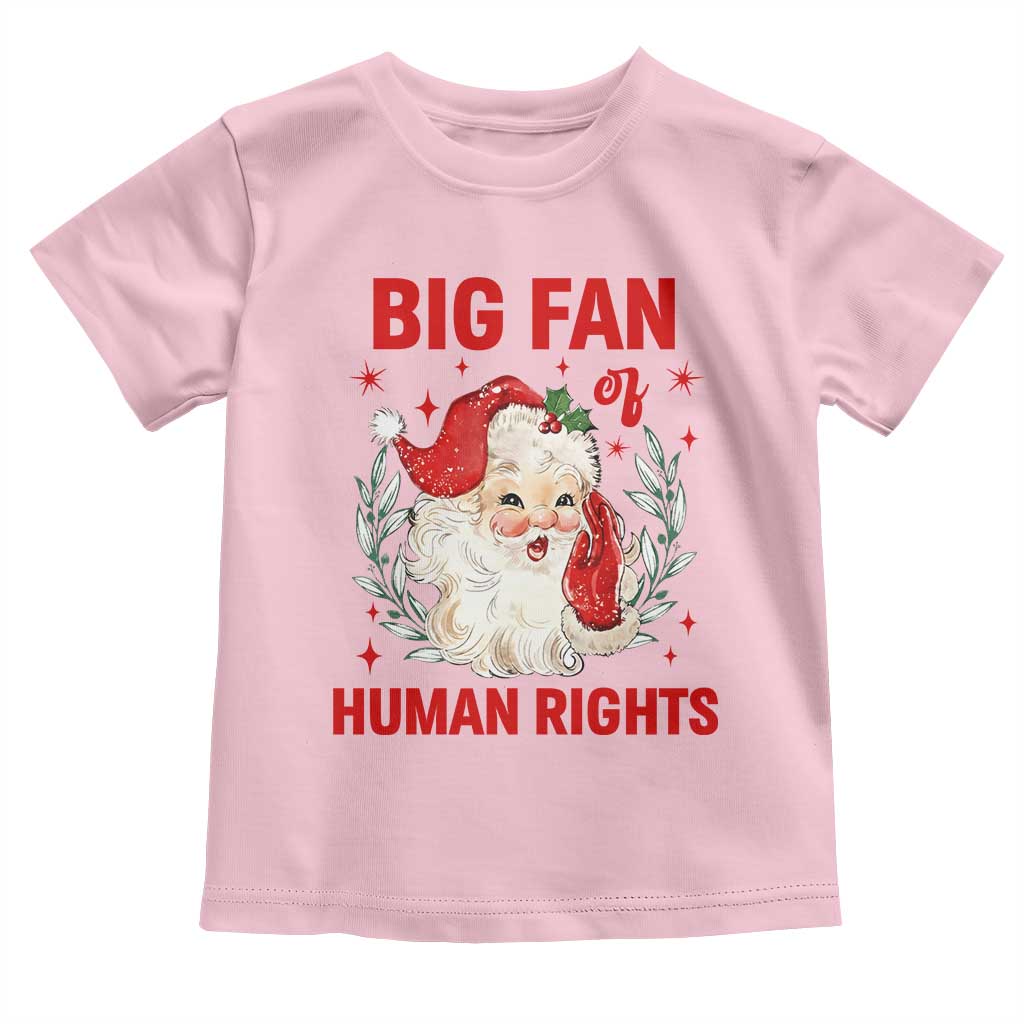 Funny Santa Christmas Toddler T Shirt Big Fan Of Human Rights TS14 Light Pink Print Your Wear