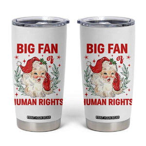Funny Santa Christmas Tumbler Cup Big Fan Of Human Rights TS14 White Print Your Wear