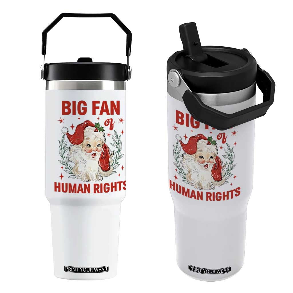 Funny Santa Christmas Flip Straw Tumbler Big Fan Of Human Rights TS14 One Size: 30 oz White Print Your Wear
