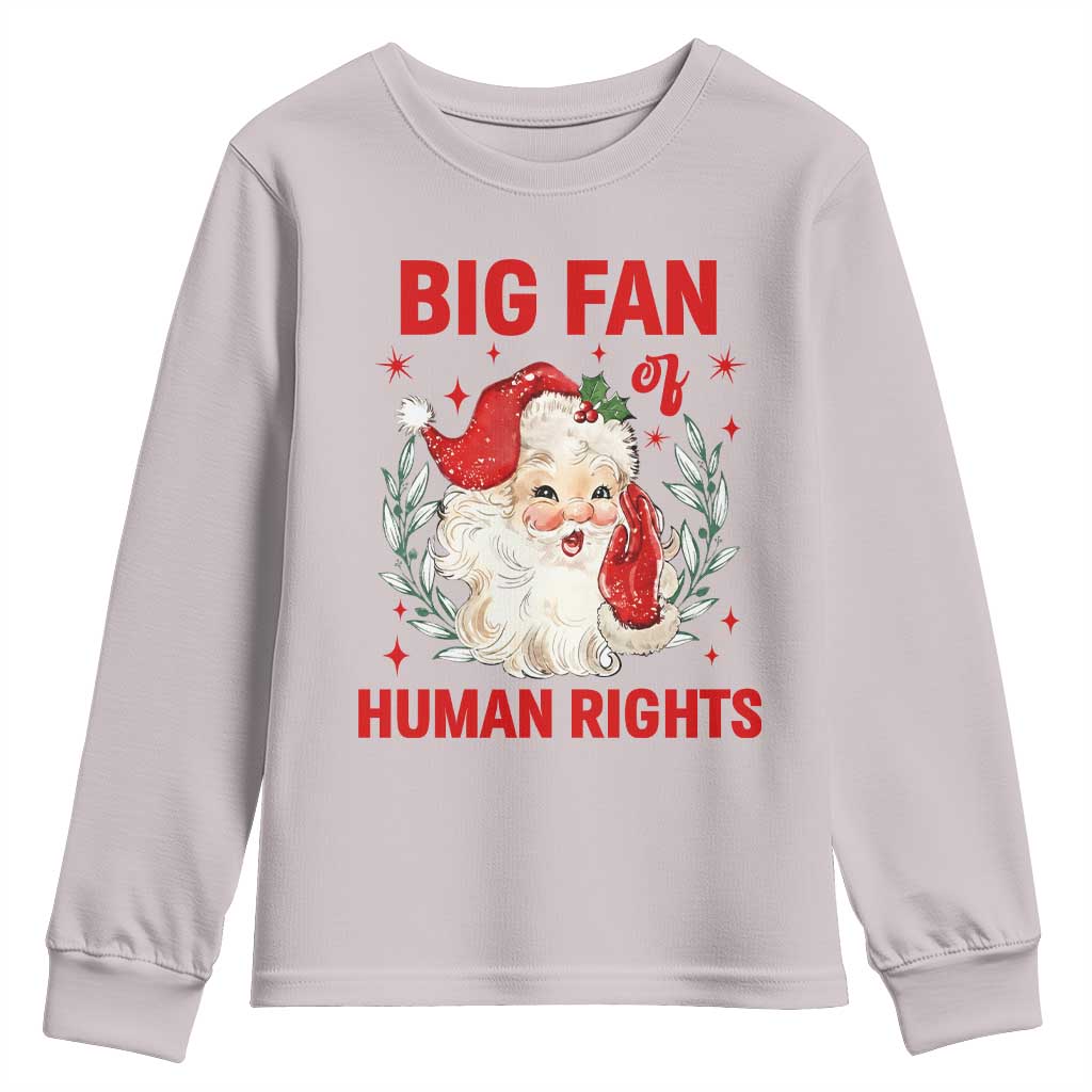 Funny Santa Christmas Youth Sweatshirt Big Fan Of Human Rights TS14 Ice Gray Print Your Wear