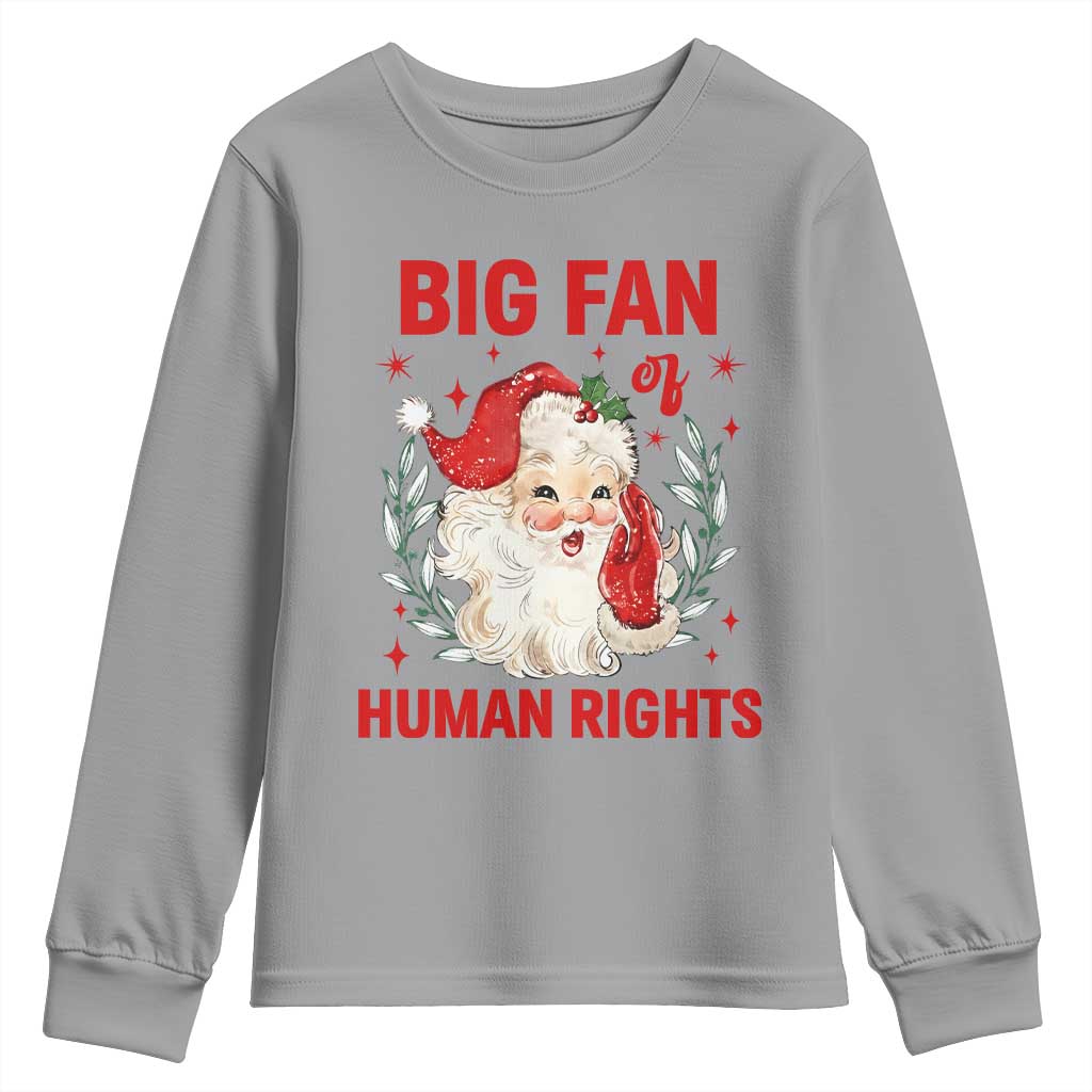 Funny Santa Christmas Youth Sweatshirt Big Fan Of Human Rights TS14 Sport Gray Print Your Wear