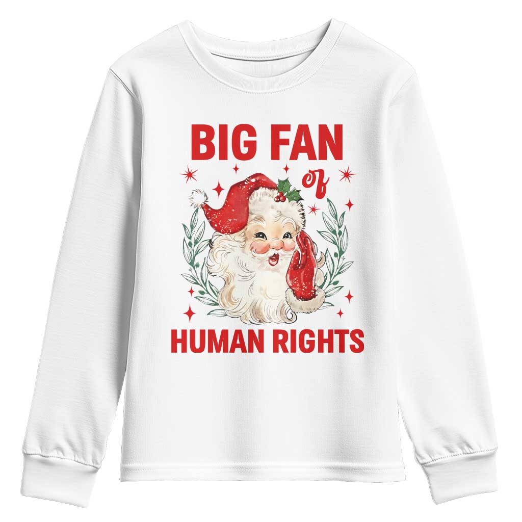 Funny Santa Christmas Youth Sweatshirt Big Fan Of Human Rights TS14 White Print Your Wear
