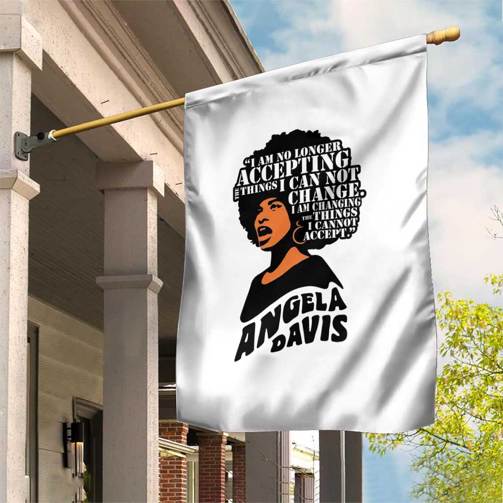 Angela Davis Inspirational Quote Garden Flag I Am No Longer Accepting The Things I Cannot Change TS14 Print Your Wear