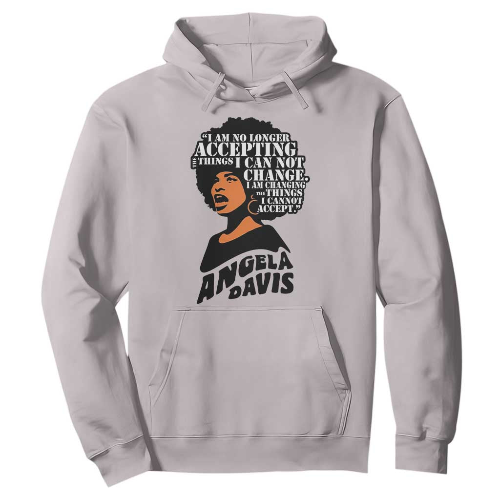 Angela Davis Inspirational Quote Hoodie I Am No Longer Accepting The Things I Cannot Change TS14 Ice Gray Print Your Wear