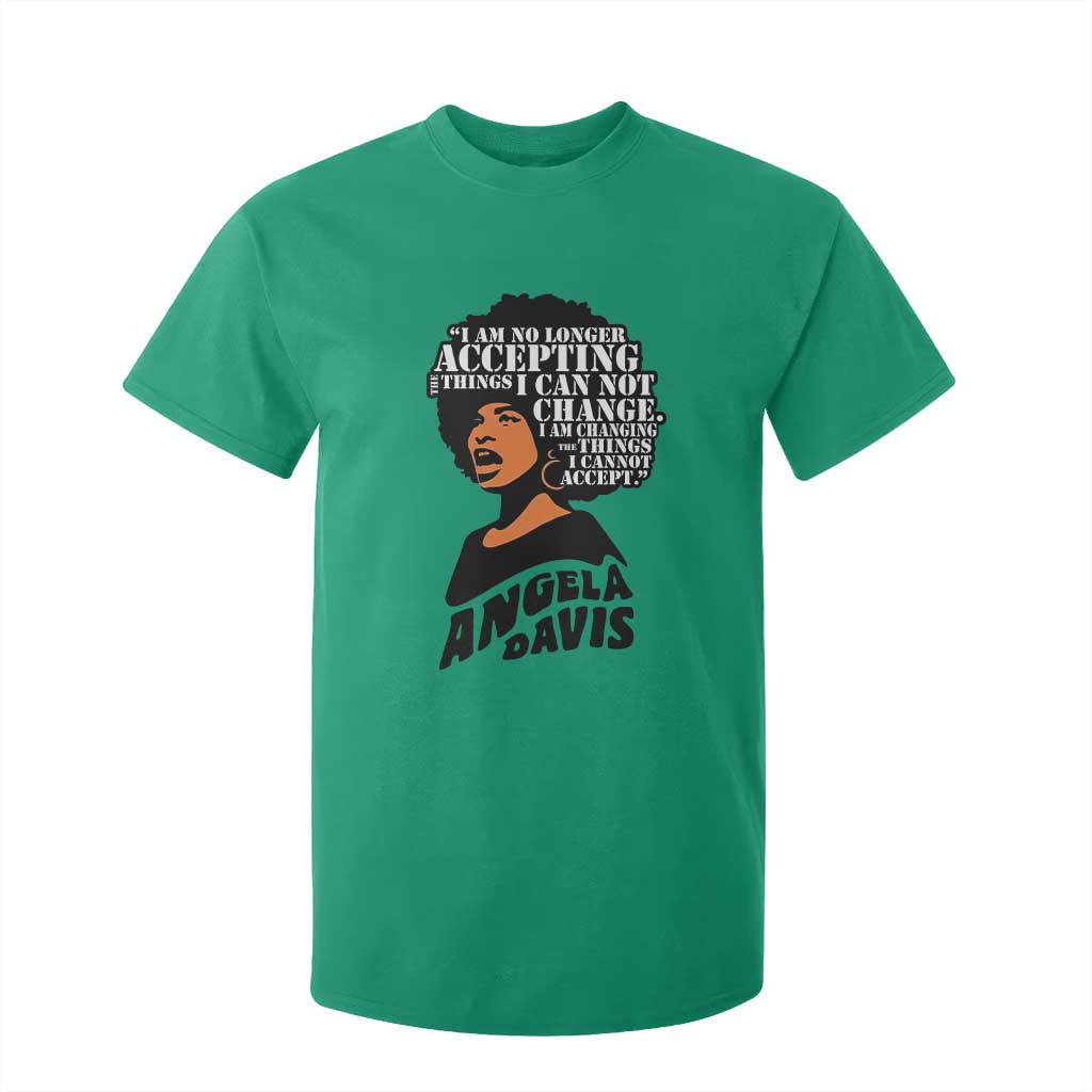 Angela Davis Inspirational Quote T Shirt For Kid I Am No Longer Accepting The Things I Cannot Change TS14 Irish Green Print Your Wear