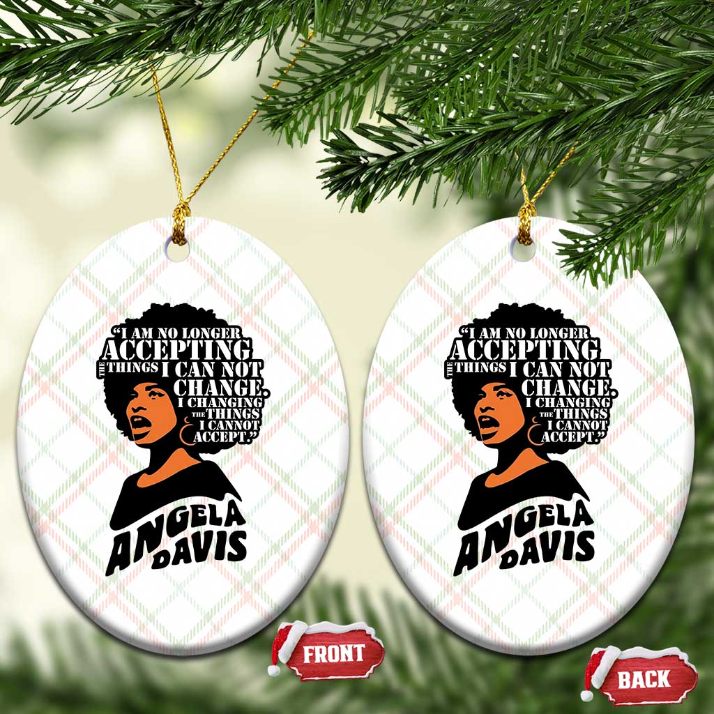 Angela Davis Inspirational Quote Ceramic Ornament I Am No Longer Accepting The Things I Cannot Change TS14 Print Your Wear