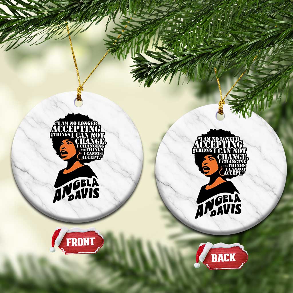 Angela Davis Inspirational Quote Ceramic Ornament I Am No Longer Accepting The Things I Cannot Change TS14 1pc White Marble Print Your Wear