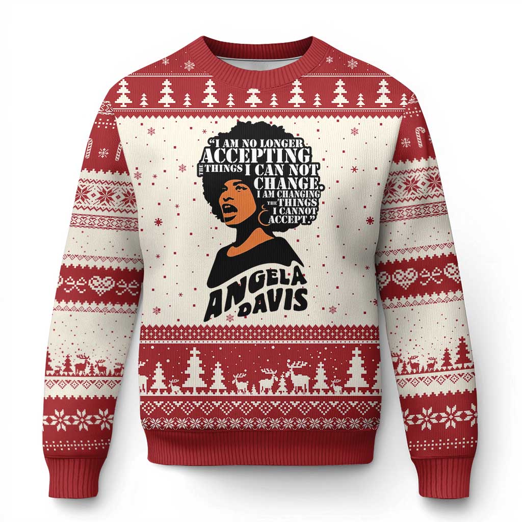 Angela Davis Inspirational Quote Ugly Christmas Sweater I Am No Longer Accepting The Things I Cannot Change - Print Your Wear