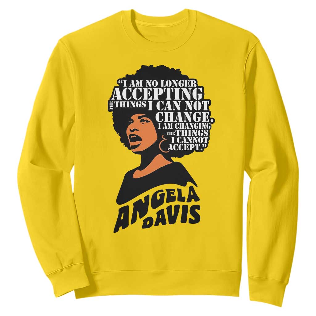 Angela Davis Inspirational Quote Sweatshirt I Am No Longer Accepting The Things I Cannot Change - Print Your Wear