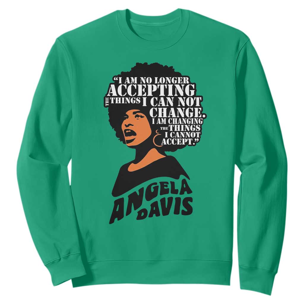 Angela Davis Inspirational Quote Sweatshirt I Am No Longer Accepting The Things I Cannot Change - Print Your Wear