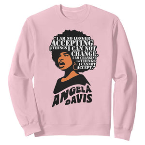 Angela Davis Inspirational Quote Sweatshirt I Am No Longer Accepting The Things I Cannot Change - Print Your Wear
